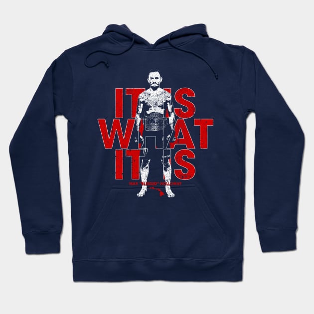 It Is What It Is - Max Holloway Hoodie by huckblade